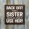 Humorous Sister Quote Pine Wood Sign 7x7 Inch Wall or Shelf Decor